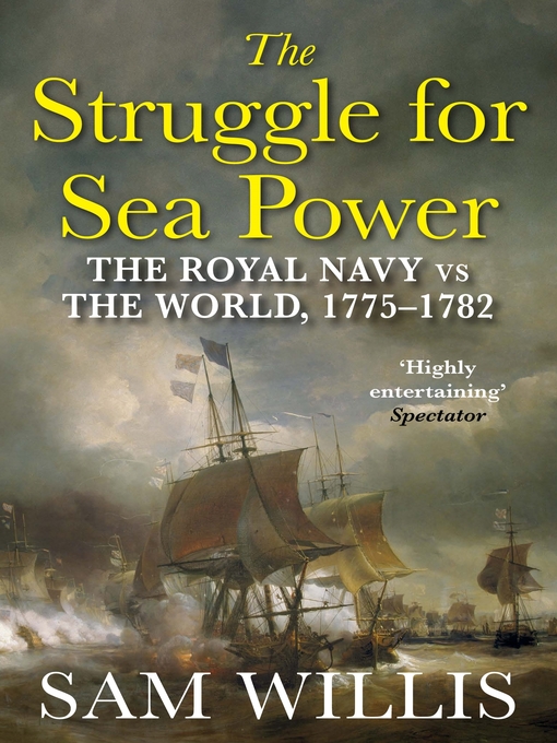 Title details for The Struggle for Sea Power by Sam Willis - Wait list